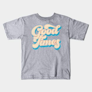 Good Times /// Retro Typography Design Kids T-Shirt